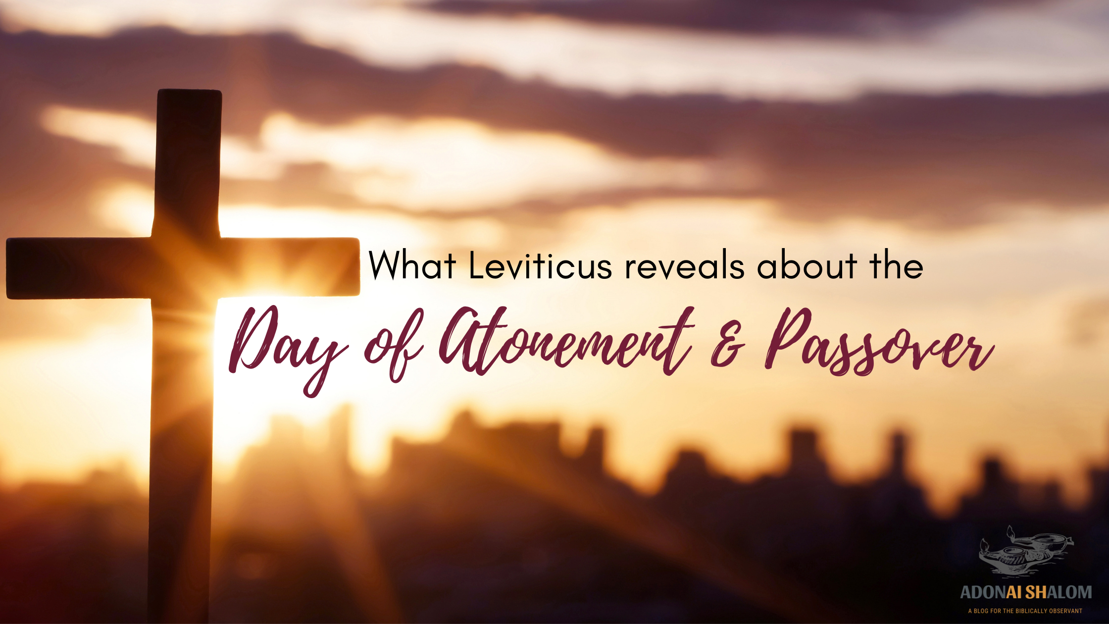 What Leviticus reveals about the Day of Atonement and Passover