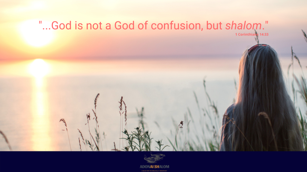 God is not a God of confusion but shalom