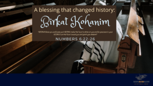 A blessing that changed history Birkat Hakohanim