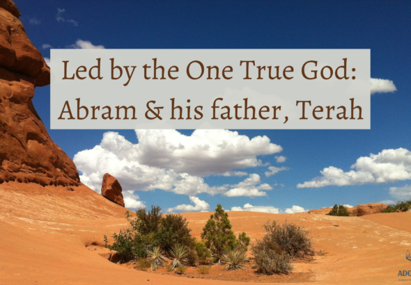 Abram Terah One True God