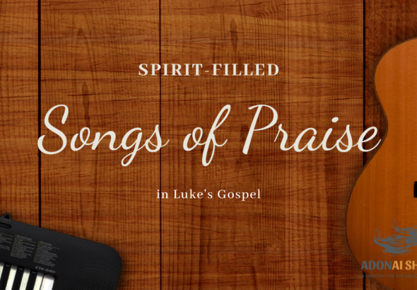 Spirit filled Songs of Praise in Lukes Gospel