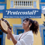 What does it truly mean to be Pentecostal