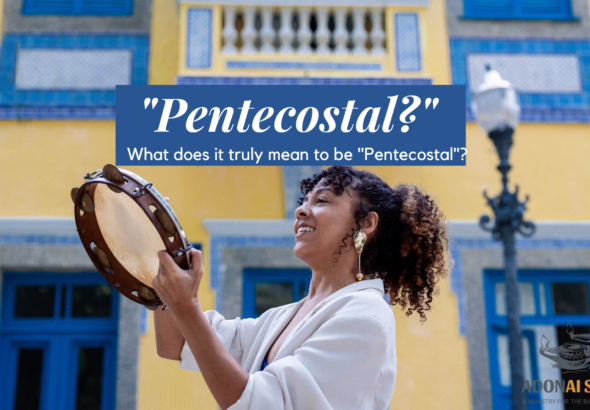 What does it truly mean to be Pentecostal