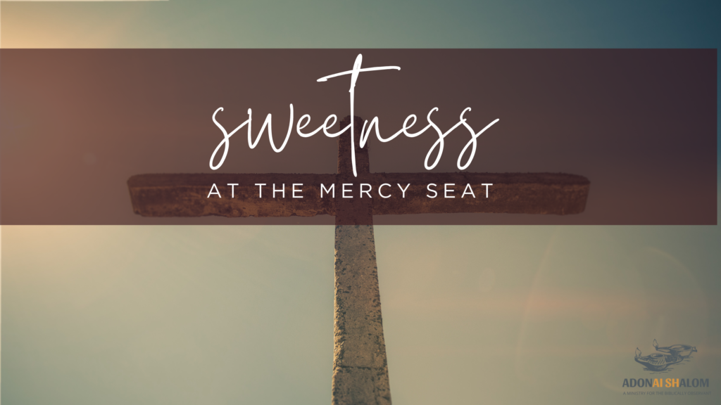 Sweetness at the mercy seat