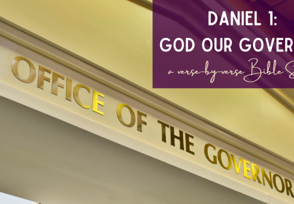 Daniel 1 1 God. our Governor Bible Study Verse by Verse on the Book of Daniel Daniyyel