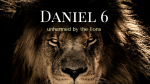 Daniel 6 LIONS DEN