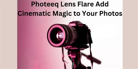 Photeeq Lens Flare: Elevate Your Photography with Dazzling Light Effects